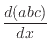 $\displaystyle \frac{d(abc)}{dx}$