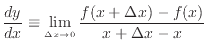 $\displaystyle \frac{dy}{dx} \equiv \lim_{\Delta x\rightarrow 0}\frac{f(x+\Delta x)-f(x)}{x+\Delta x-x}
$