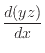 $\displaystyle \frac{d(yz)}{dx}$