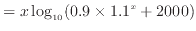 $\displaystyle = x \log_{10} (0.9 \times 1.1^x + 2000)$