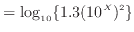 $\displaystyle = \log_{10} \{ 1.3 (10^X)^2 \}$