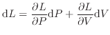 $\displaystyle \mathrm{d}L = \if 11 \dfrac{\partial L}{\partial P} \else \dfrac{...
...ial L}{\partial V} \else \dfrac{\partial^{1} L}{\partial V^{1}} \fi \mathrm{d}V$