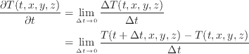 \pdif{T(t, x, y, z)}{t} &= \lim_{\Delta t \to 0} \frac{\Delta T(...... t \to 0} \frac{T(t + \Delta t, x, y, z) - T(t, x, y, z)}{\Delta t}