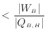 $\displaystyle < \frac{ \vert W_B \vert }{ \vert Q_{B, H} \vert }$