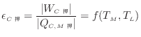 $\displaystyle \epsilon_{C} = \frac{ \vert W_{C } \vert }{ \vert Q_{C, M } \vert } = f(T_M, T_L)$