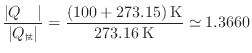 $\displaystyle \frac{ \vert Q_{\text{ʪ}} \vert }{ \vert Q_{\text{}} \vert } = \frac{(100 + 273.15) \text{\:K}}{273.16 \text{\:K}} \simeq 1.3660
$