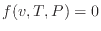 $\displaystyle f(v, T, P) = 0
$